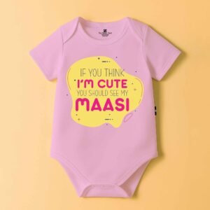 The Peppy Tend 100% Cotton Knit Half Sleeves If You Think I'm Cute You Should See My Maasi Printed Half Onesie